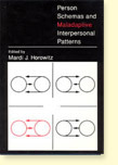 Person Schemas and Maladaptive Interpersonal Patterns Person Schemas and Maladaptive Interpersonal Patterns